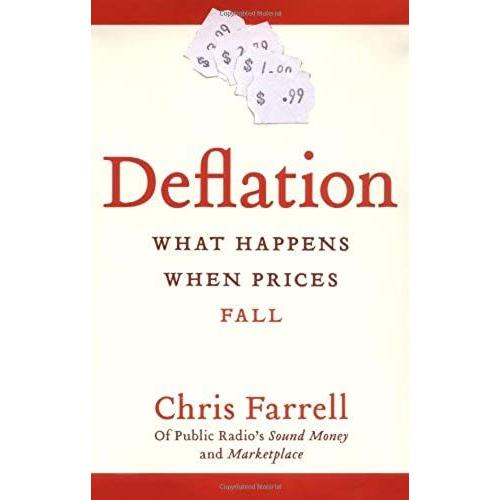 Deflation: What Happens When Prices Fall   de Chris Farrell  Format Broch 