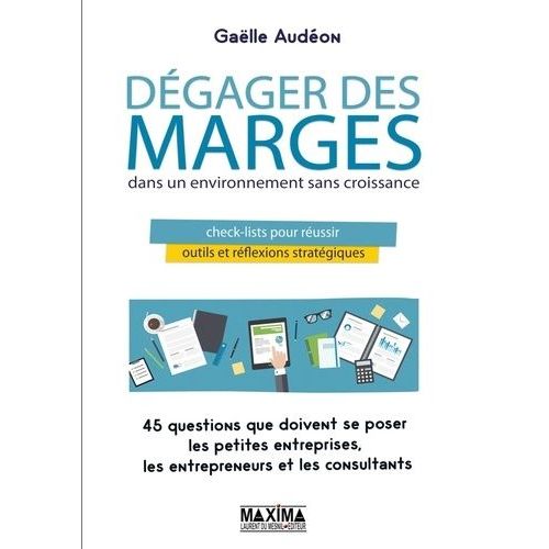 Dgager Des Marges Dans Un Environnement Sans Croissance - Check-Lists Pour Russir, Outils Et Rflexions Stratgiques    Format Grand Format 