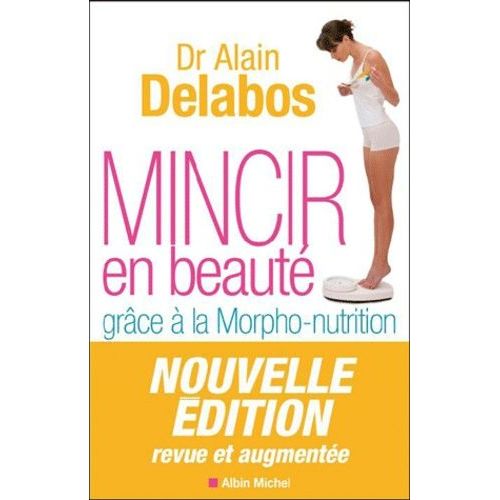 Mincir En Beaut - Grce  La Morpho-Nutrition   de alain delabos  Format Broch 