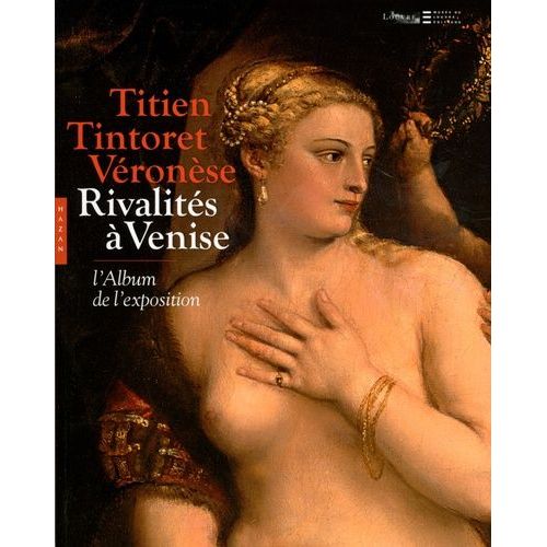 Titien, Tintoret, Vronse - Rivalits  Venise - L'album De L'exposition   de Delieuvin Vincent  Format Broch 