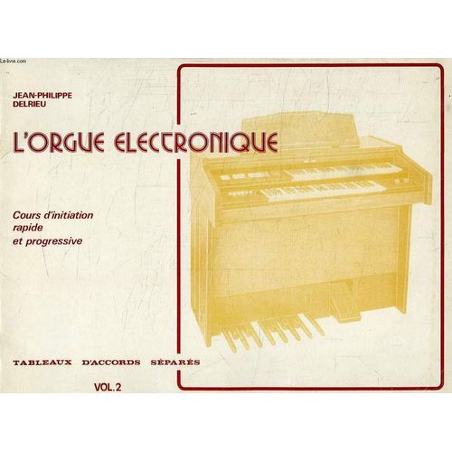 L'orgue Electronique, Cours D'initiation Rapide Et Progresssive, Vol. 2 de Delrieu Jean Philippe