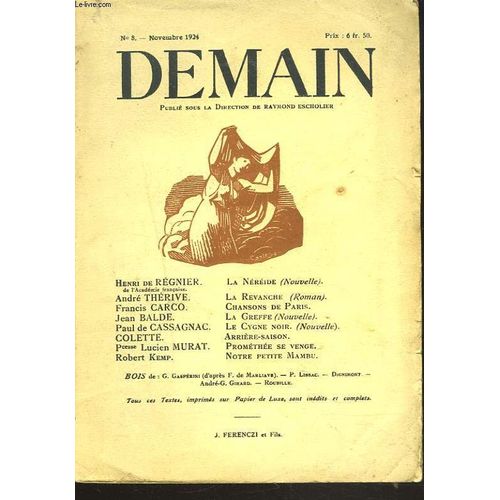 Demain N8, Novembre 1924. H. De Reginer: La Nereide/ Andre Therive: La Revanche/ Francis Carco: Chansons De Paris/ Jean Balde: La Greffe/ Paul De Cassagnac: Le Cygne Noir/ Colette: ... de Raymond Escholier Sous La Direction De
