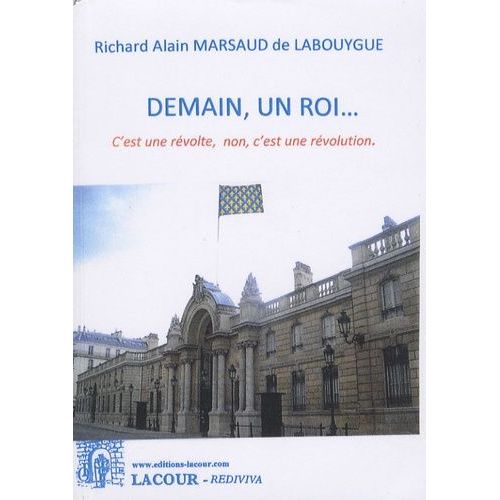 Demain, Un Roi - C'est Une Rvolte, Non, C'est Une Rvolution   de Marsaud de Labouygue Richard Alain  Format Broch 
