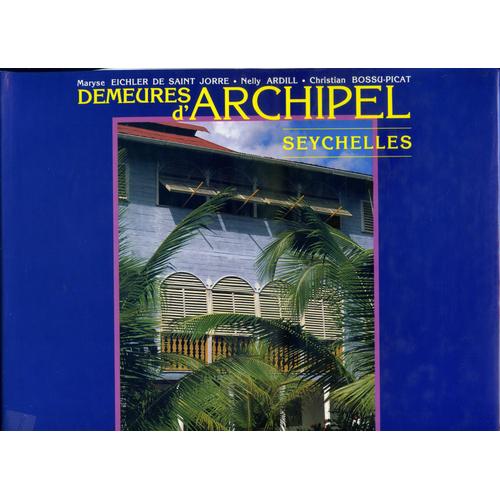 Demeures D' Archipel Seychelles   de Maryse EICHLER DE SAINT JORRE  Format Beau livre 