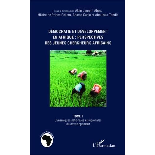 Dmocratie Et Dveloppement En Afrique : Perspectives Des Jeunes Chercheurs Africains - Tome 1, Dynamiques Nationales Et Rgionales Du Dveloppement   de Prince Pokam Hilaire de  Format Broch 