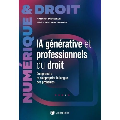 Intelligence Artificielle Gnrative Et Professionnels Du Droit - Comprendre Et S'approprier La Langue Des Probables    Format Beau livre 