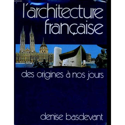 L'architecture Francaise, Des Origines A Nos Jours   de Denise Basdevant
