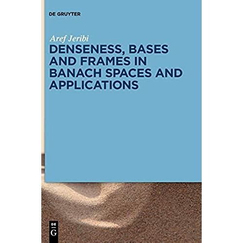 Denseness, Bases And Frames In Banach Spaces And Applications    Format Reli 