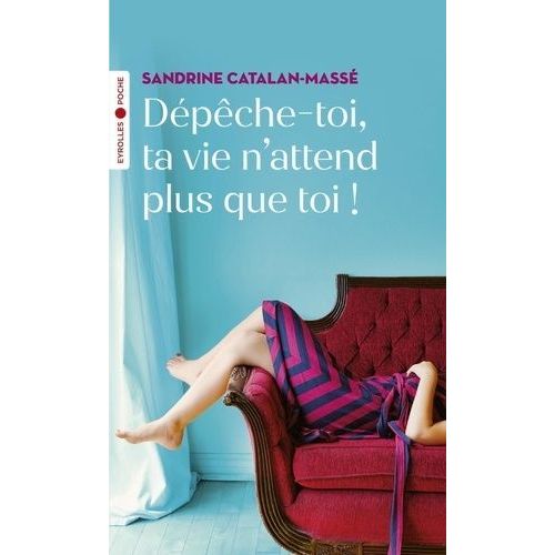 Dpche-Toi, Ta Vie N'attend Plus Que Toi !    Format Poche 