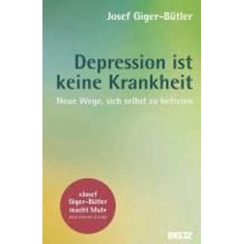 Giger-Btler, J: Depression Ist Keine Krankheit   de Josef Giger-Btler