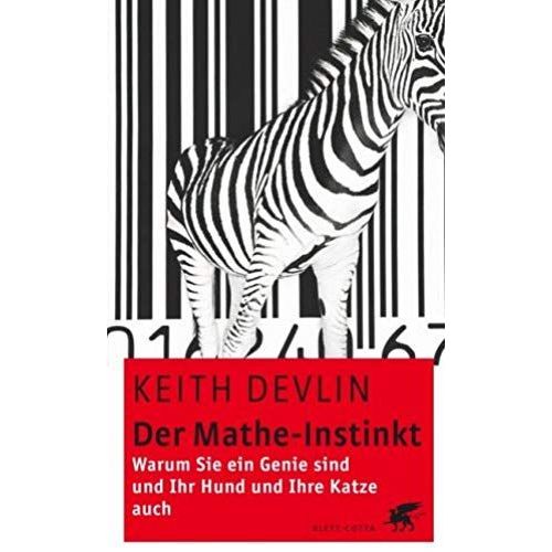 Der Mathe-Instinkt: Warum Sie Ein Mathe-Genie Sind Und Ihr Hund Und Ihre Katze Auch   de Keith Devlin and Zimmer, Dietmar 