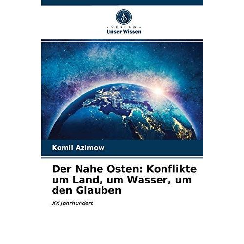 Der Nahe Osten: Konflikte Um Land, Um Wasser, Um Den Glauben   de Komil Azimow  Format Broch 