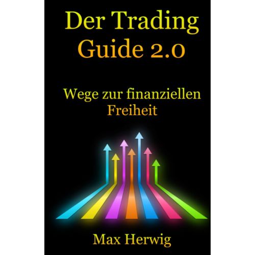 Der Trading Guide 2.0: Wege Zur Finanziellen Freiheit (German Edition)   de Herwig, Max  Format Broch 