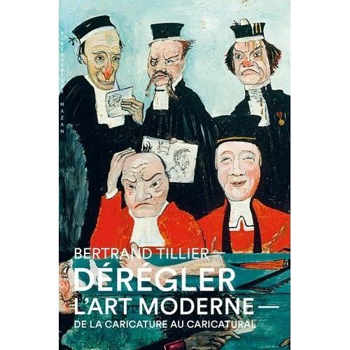 Drgler L'art Moderne - De La Caricature Au Caricatural   de bertrand tillier  Format Beau livre 