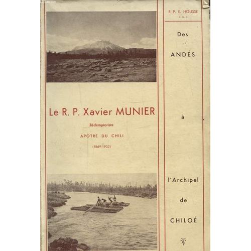 Des Andes A L Archipel De Chiloe Le R. P. Xavier Munier   de R. P. E. HOUSSE