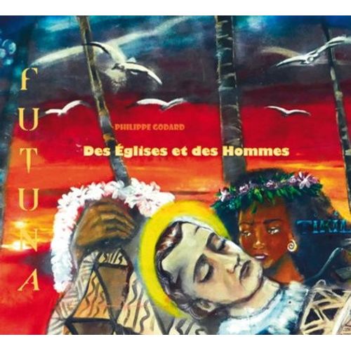 Des glises Et Des Hommes - Futuna   de Godard Philippe  Format Beau livre 