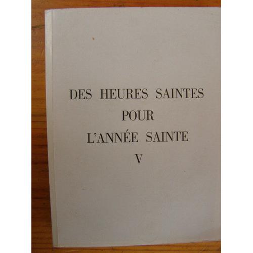 Des Heures Saintes Pour L'anne Sainte - V - Rflexions Pratiques Et Temps Du Carme   de Maurice Ndoncelle  Format Broch 