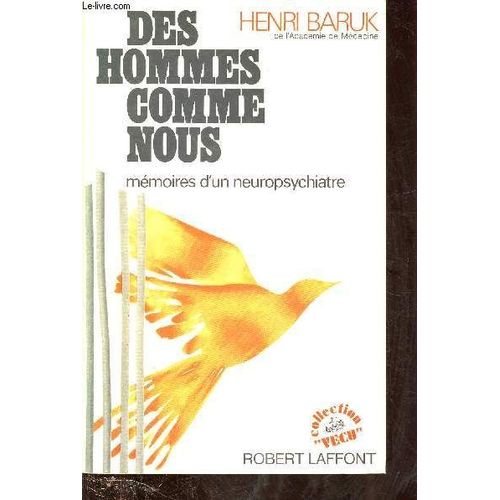 Des Hommes Comme Nous : Mmoires D Un Neuropsychiatre - Recueillis Par Jean Laborde Collection Vecu   de henri baruk 