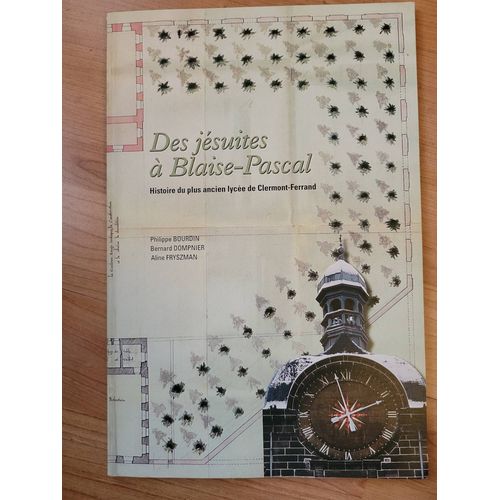 Des Jsuites  Blaise-Pascal Histoire Du Plus Ancien Lyce De Clermont-Ferrand Par Centre Rgional De Documentation Pdagogique, Philippe Bourdin (Secrtaire), Bernard Dompnier   