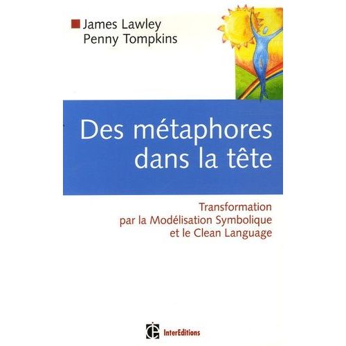 Des Mtaphores Dans La Tte - Transformation Par La Modlisation Symbolique Et Le Clean Langage   de Lawley James  Format Broch 