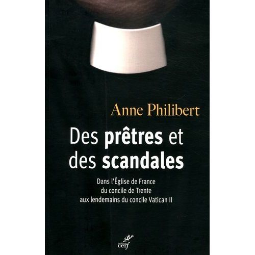 Des Prtres Et Des Scandales - Dans L'eglise De France Du Concile De Trente Aux Lendemains Du Concile Vatican Ii (1545-1978)    Format Grand Format 
