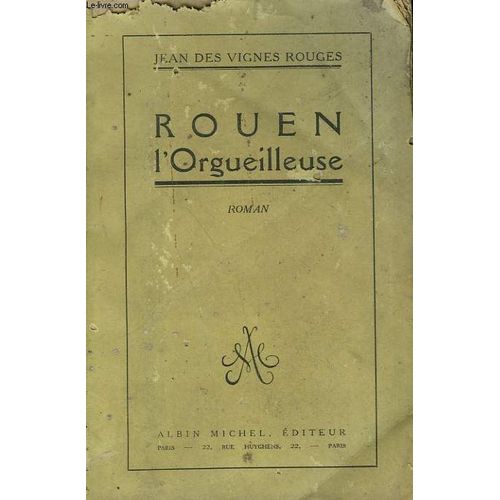 Rouen L'orgueilleuse   de Des Vignes Rouges Jean