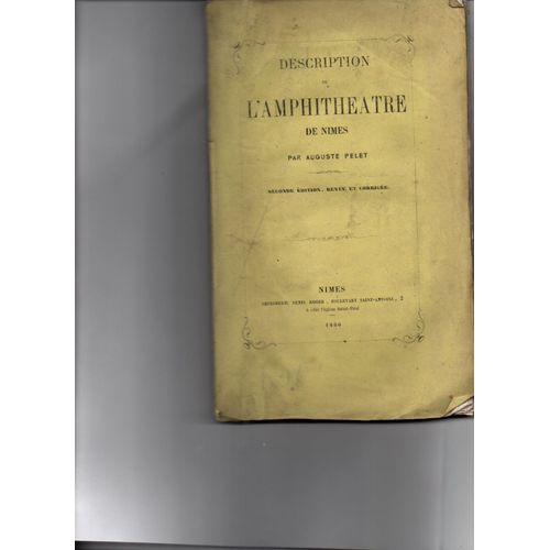 Description De L'amphithatre De Nimes, Par Auguste Pelet - Seconde dition, Imprimerie Denis Roger  Nmes, 1860   