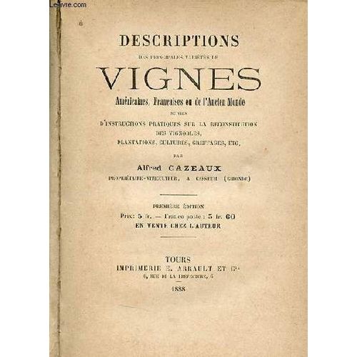 Descriptions Des Principales Varits De Vignes Amricaines, Franaises Ou De L Ancien Monde Suivies D Instructions Pratiques Sur La Reconstitution Des Vignobles Plantations Cultures Greffages Etc -(...)   de Cazeaux Alfred 