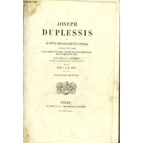 Joseph Duplessis Ou Le Futur Missionnaire En Cafrerie. Souvenirs D'un Voyage Dans La Colonie Du Cap De Bonne-Esprance, Dans Le Pays Des Hottentots, Des Boschesmans Et Des Cafres, Par ... de Desforets Edouard