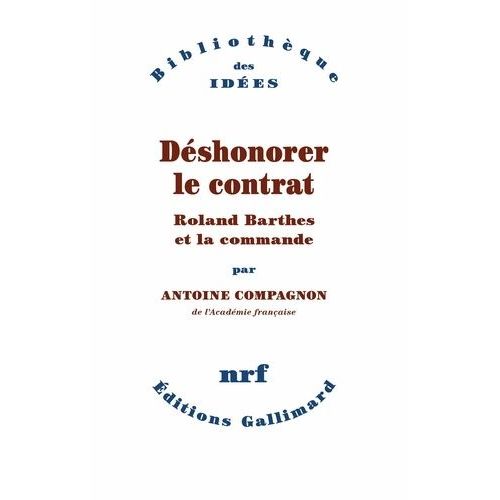 Dshonorer Le Contrat - Roland Barthes Et La Commande   de Compagnon Antoine  Format Poche 