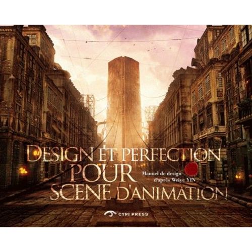 Design Et Perfection Pour Scne D'animation - Manuel De Design   de Yin Weiye  Format Reli 