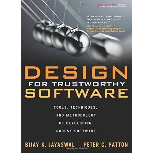 Design For Trustworthy Software: Tools, Techniques, And Methodology Of Developing Robust Software   de Peter C. Patton  Format Broch 