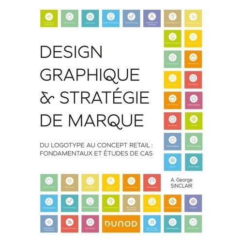 Design Graphique & Stratgie De Marque - Du Logotype Au Concept Retail : Fondamentaux Et tudes De Cas    Format Grand Format 