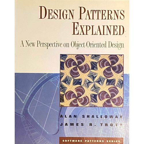 Design Patterns Explained: A New Perspective On Object-Oriented Design    Format Broch 