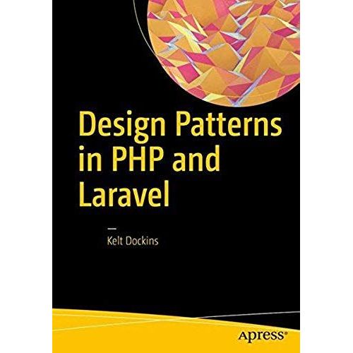 Design Patterns In Php And Laravel   de Kelt Dockins  Format Broch 