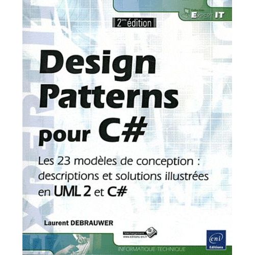 Design Patterns Pour C# - Les 23 Modles De Conception : Descriptions Et Solutions Illustres En Uml 2 Et C#   de Debrauwer Laurent  Format Broch 