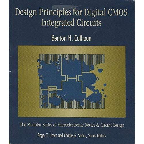 Design Principles For Digital Cmos Integrated Circuits (The Modular Series Of Microelectronic Device & Circuit Design)    Format Broch 