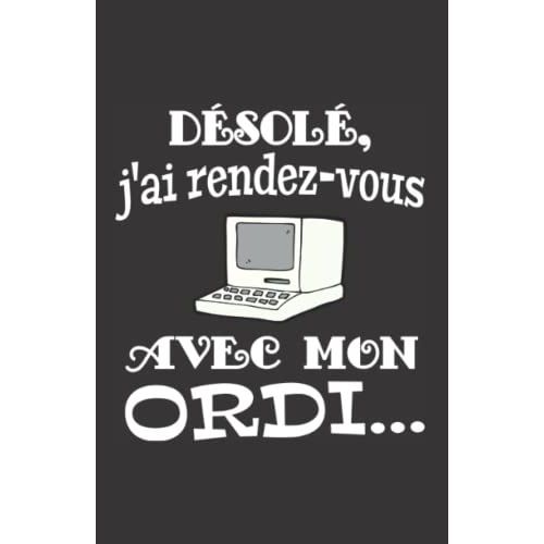 Dsol J'ai Rendez-Vous Avec Mon Ordi: Carnet De Notes Humoristique | Notebook  La Couverture Drle | Cadeau Original Et Pratique   de zedupi  Format Broch 