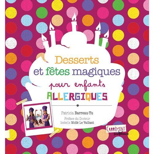 Desserts Et Ftes Magiques Pour Enfants Allergiques   de Barreau-Yu Patricia  Format Reli 