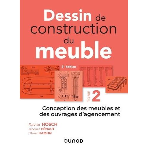 Dessin De Construction Du Meuble - Tome 2, Conception Des Meubles Et Des Ouvrages D'agencement    Format Grand Format 
