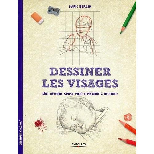 Dessiner Les Visages - Une Mthode Simple Pour Apprendre  Dessiner   de Bergin Mark  Format Beau livre 