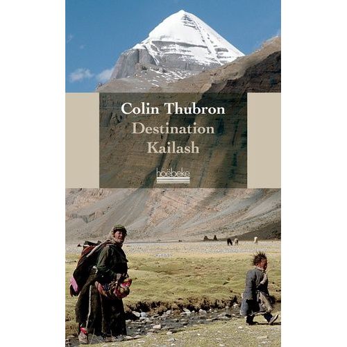 Destination Kailash - La Montagne Sacre Du Tibet   de colin thubron  Format Broch 