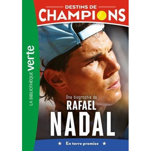 Destins De Champions 11 - Une Biographie De Rafael Nadal  