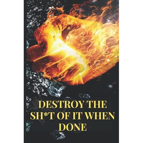 Destroy The Sh*T Of It When Done: Burn This Book After Writing. Questions To Answer About Yourself, Be Honest And Feel The Release And Relief For Kids, Adults, Teens   de Glod, Chris  Format Broch 