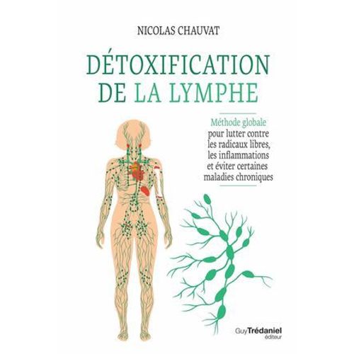 Dtoxification De La Lymphe - Mthode Globale Pour Lutter Contre Les Radicaux Libres, Les Inflammations Et viter Certaines Maladies  