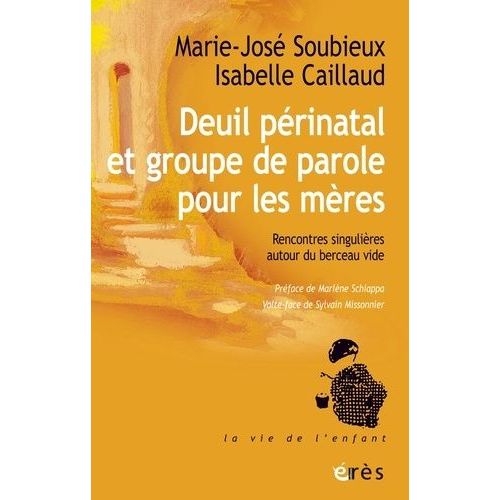 Deuil Prinatal Et Groupe De Parole Pour Les Mres - Rencontres Singulires Autour Du Berceau Vide    Format Grand Format 