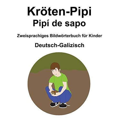 Deutsch-Galizisch Kroeten-Pipi / Pip De Sapo Zweisprachiges Bildwoerterbuch Fuer Kinder   de richard carlson  Format Broch 