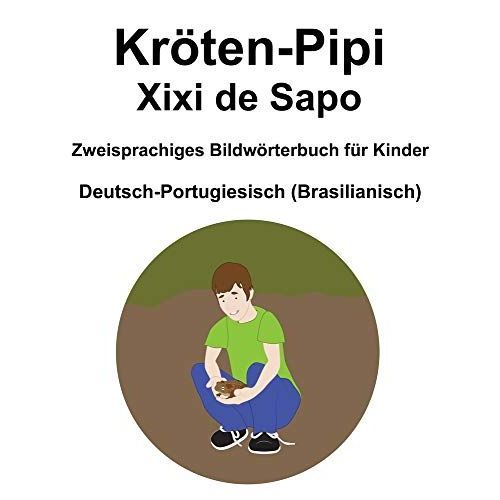 Deutsch-Portugiesisch (Brasilianisch) Kroeten-Pipi / Xixi De Sapo Zweisprachiges Bildwoerterbuch Fuer Kinder   de richard carlson  Format Broch 