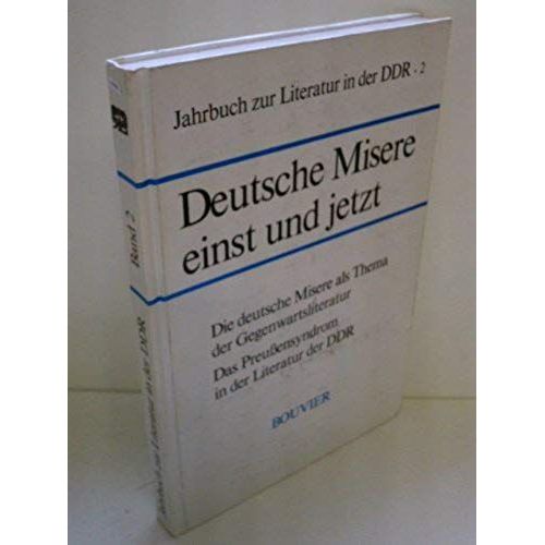 Deutsche Misere Einst Und Jetzt: Die Deutsche Misere Als Thema Der Gegenwartsliteratur : Das Preussensyndrom In Der Literatur Der Ddr (Jahrbuch Zur Literatur In Der Ddr) (German Edition)   de unknown  Format Broch 