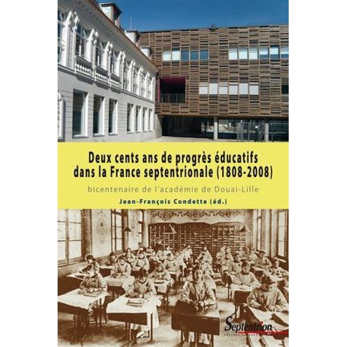Deux Cents Ans De Progrs ducatifs Dans La France Septentrionale (1808-2008)  